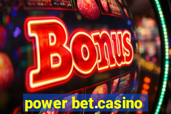 power bet.casino